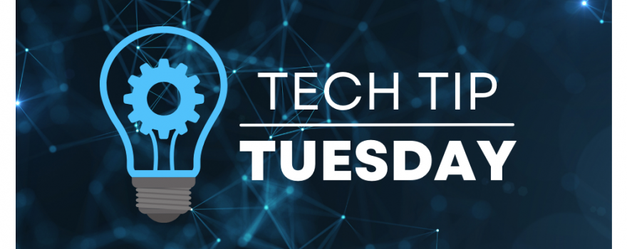 Tech Tip Tuesday